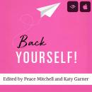 Back Yourself: Advice and motivation to create the business you've been dreaming of Audiobook