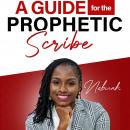 A Guide for the Prophetic Scribe Audiobook
