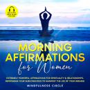 Morning Affirmations for Women: Extremely Powerful Affirmations for Spirituality & Relationships, Re Audiobook