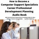 How to Become a Computer Support Specialist Career Professional Development Planning Audio Book: Wit Audiobook