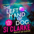 The Left Hand of Dog: An extremely silly tale of alien abduction Audiobook