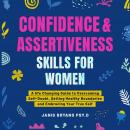 Confidence and Assertiveness Skills for Women: A life Changing Guide to Overcoming Self-Doubt, Setti Audiobook