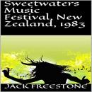 Sweetwaters Music Festival, New Zealand, 1983 Audiobook