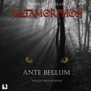 Metamorphosi: Ante Bellum Audiobook
