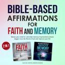 Bible-Based Affirmations for Faith and Memory: Renew your mind for unlimited memory improvement; dre Audiobook