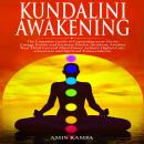 Kundalini Awakening: The Complete Guide to Expanding your Divine Energy. Evolve and Increase Psychic Audiobook