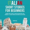 Italian Short Stories for Beginners: Engaging Short Stories to Learn Italian and Build Your Vocabula Audiobook