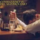 Consecuencias del alcoholismo Audiobook