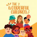 The 7 Wonderful Children. A Book to Teach Children About The Power of Positive Actions, Good Decisio Audiobook