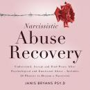 Narcissistic Abuse Recovery: Understand, Accept and Find Peace After Psychological and Emotional Abuse - Includes 20 Phrases to Disarm a Narcissist Audiobook