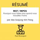 [French] - RÉSUMÉ - Rest / Repos : Pourquoi vous faites plus quand vous travaillez moins par Alex So Audiobook