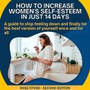 How to Increase Women's Self-Esteem in Just 14 Days: A guide to stop feeling down and finally be the Audiobook