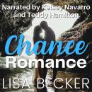 Chance Romance: An Opposites Attract Instalove Story Audiobook