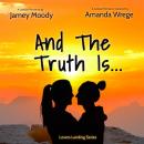 And The Truth Is... Audiobook
