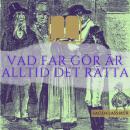 [Swedish] - Vad far gör är alltid det rätta: Sagoklassiker Audiobook