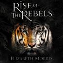 Rise of the Rebels: Elizabeth Morris Audiobook