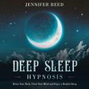 Deep Sleep Hypnosis: Relax Your Body, Clear Your Mind and Enjoy a Restful Sleep Audiobook