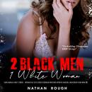 2 Black Men 1 White Woman - Gang Menage Adult Stories: Interracial Sex Cuckold Husband Watching Hotw Audiobook