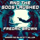 And the Gods Laughed Audiobook