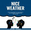 Nice Weather!: Ditch the mundane talk and learn to have meaningful conversations with anyone Audiobook