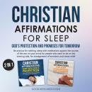 Christian Affirmations for Sleep - God's Protection and Promises for Tomorrow: Be anxious for nothin Audiobook