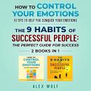 How to Control Your Emotions, The 9 Habits of Successful People - 2 Books In 1: 10 Tips to Help You  Audiobook