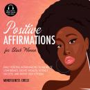 Positive Affirmations for Black Women: Daily Positive Affirmations to Increase Confidence, Create We Audiobook