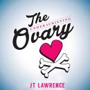 The Underachieving Ovary: A Hilarious and Heartbreaking Infertility Memoir about Love, Life, and Laz Audiobook