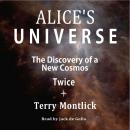 Alice's Universe: The Discovery of a New Cosmos Twice Audiobook