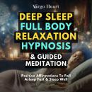Deep Sleep Full Body Relaxation Hypnosis & Guided Meditation: Positive Affirmations To Fall Asleep F Audiobook