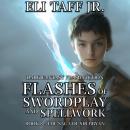 Flashes of Swordplay and Spellwork Audiobook