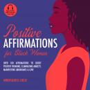 Positive Affirmations for Black Women: Over 100 Affirmations to Boost Positive Thinking, Eliminating Audiobook