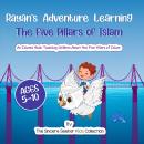 Rayan's Adventure Learning  the Five Pillars of Islam: An Islamic Book Teaching Children about the F Audiobook