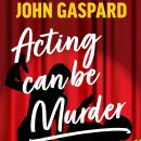 Acting Can be Murder: A Como Lake Players Mystery (Book 1) Audiobook