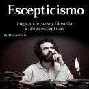 Escepticismo: Lógica, cinismo y filosofía e ideas escépticas Audiobook