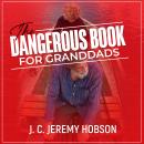 The Dangerous Book for Granddads: Adventures, activities and mischief for sharing Audiobook