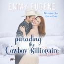 Parading the Cowboy Billionaire: A Chappell Brothers Novel Audiobook