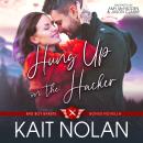 Hung Up on the Hacker: A Small Town Friends-to-Lovers, Best Friend's Little Sister, Oops Baby, Milit Audiobook