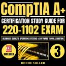 CompTIA A+ Certification Study Guide for 220-1102 Exam: Beginners guide to Operating Systems & Softw Audiobook