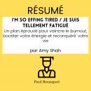 [French] - RÉSUMÉ - I'm So Effing Tired / Je suis tellement fatigué : Un plan éprouvé pour vaincre l Audiobook