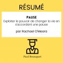 [French] - RÉSUMÉ - Pause : Exploiter le pouvoir de changer la vie en s'accordant une pause Par Rach Audiobook