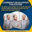 Comment développer ton estime: Un guide pour arrêter de se sentir déprimé et être enfin la meilleure Audiobook