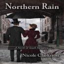 Northern Rain: A North & South Variation Audiobook