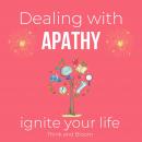 Dealing with apathy Ignite your life Coaching sessions & meditations From emptiness to empowerment:  Audiobook