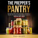 The Prepper’s Pantry: Nutritional Bulk Food Prepping to Maintain a Healthy Diet and a Strong Immune  Audiobook