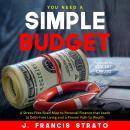 You Need A Simple Budget: A Stress-Free Road Map to Personal Finance that Leads to Debt-Free Living  Audiobook