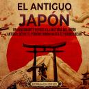 [Spanish] - El antiguo Japón: Un apasionante repaso a la historia del Japón antiguo, desde el period Audiobook