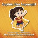 Sophia the Supergirl: She Knows How to Fight Dyslexia - Her Secret Power Revealed Audiobook