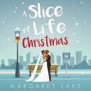 A Slice of Life Christmas Audiobook
