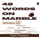 49 WORDS ON MARBLE. Wisdom 101: Inspirational and Motivational Quotes and Powerful Affirmations for  Audiobook